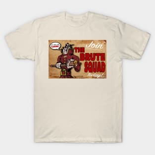 Join The Brute Squad Today T-Shirt
